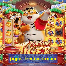 jogos friv ice cream